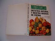 Naturismo. Dietetica y Recetas Basicas de Cocina Natural