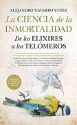 La Ciencia de la Inmortalidad. De los Elixires a los Telómeros