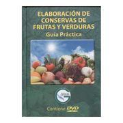 Elaboración De Conservas De Frutas Y Verduras Guía Práctica (Libro Más 2 Dvd’s)