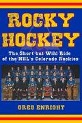 Rocky Hockey: The Short but Wild Ride of the NHL's Colorado Rockies (en Inglés)