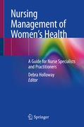 Nursing Management of Women's Health: A Guide for Nurse Specialists and Practitioners (en Inglés)