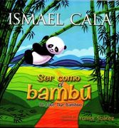 Ser Como el Bambú: Be Like Bamboo (Spanish Edition)