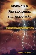 Vivencias, .. Reflexiones; y, .. ¡Algo, Más! (in Spanish)