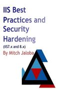 IIS Best Practices and Security Hardening: a straightforward guide to a successful and secure deployment of IIS (en Inglés)
