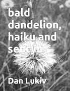 bald dandelion, haiku and senryu