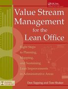 Value Stream Management for the Lean Office: Eight Steps to Planning, Mapping, & Sustaining Lean Improvements in Administrative Areas