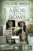 Amor Contra Roma (B DE BOLSILLO MAXI)