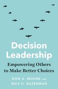 Decision Leadership: Empowering Others to Make Better Choices