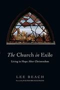 The Church in Exile: Living in Hope After Christendom
