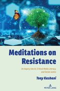 Meditations on Resistance; An Inquiry into AI, Critical Media Literacy, and Social Justice (en Inglés)