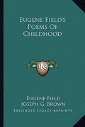eugene field's poems of childhood (en Inglés)