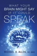 What Your Brain Might Say If It Could Speak (en Inglés)