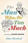 The man who ate too Much: The Life of James Beard (en Inglés)
