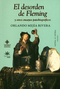 El Desorden de Fleming y Otros Ensayos Patobiográficos