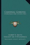 cardinal gibbons: churchman and citizen (1921) (en Inglés)
