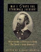 May i Quote You, Stonewall Jackson? Observations and Utterances of the South's Great Generals (May i Quote You, General? ) (en Inglés)
