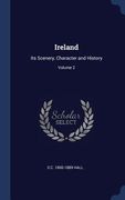 Ireland: Its Scenery, Character and History; Volume 2 (en Inglés)