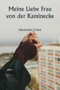 Meine Liebe Frau von der Kaminecke (en Alemán)