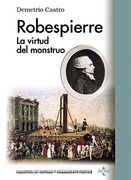 Robespierre: La Virtud del Monstruo (Biblioteca de Historia y Pensamiento Político)