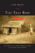 Ties That Bind: The Story of an Afro-Cherokee Family in Slavery and Freedom (American Crossroads) (en Inglés)