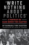 "Write Nothing About Politics": A Portrait of Hans Bernd von Haeften (en Inglés)