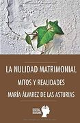 La Nulidad Matrimonial: Mitos y Realidades (in Spanish)