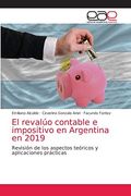 El Revalúo Contable e Impositivo en Argentina en 2019: Revisión de los Aspectos Teóricos y Aplicaciones Prácticas