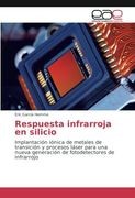 Respuesta infrarroja en silicio: Implantación iónica de metales de transición y procesos láser para una nueva generación de fotodetectores de infrarrojo
