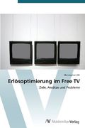 Erlösoptimierung im Free TV: Ziele, Ansätze und Probleme