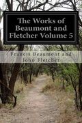 The Works of Beaumont and Fletcher Volume 5 (en Inglés)