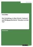 Die Schuldfrage in max Frischs "Andorra" und Wolfgang Borcherts "Draußen vor der Tür" (en Alemán)