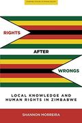 Rights After Wrongs: Local Knowledge and Human Rights in Zimbabwe (Stanford Studies in Human Rights) (en Inglés)