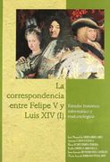 La Correspondencia Entre Felipe v y Luis xiv (I). Estudios Histórico, Informático y Traductológico