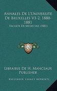 Annales De L'Universite De Bruxelles V1-2, 1880-1881: Faculte De Medecine (1881) (en Francés)