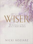 Wiser: 40 Decisions to Grow Daily in God's Wisdom (en Inglés)