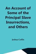 An Account Of Some Of The Principal Slave Insurrections, And Others, Which Have Occurred, Or Been Attempted, In The United States And Elsewhere, Durin (en Inglés)