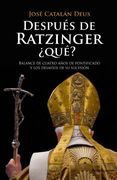 Después de Ratzinger, ¿Qué?: Balance de cuatro años de pontificado y los desafíos de su sucesión (ATALAYA)
