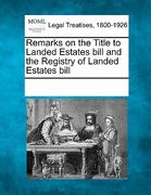 remarks on the title to landed estates bill and the registry of landed estates bill