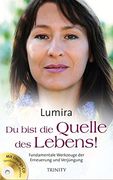 Du Bist die Quelle des Lebens! - Fundamentale Werkzeuge der Erneuerung und Verj Üngung (en Alemán)