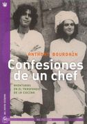 Confesiones de un Chef Aventuras en el Trasfondo de la  Cocina