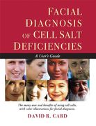 Facial Diagnosis of Cell Salt Deficiencies: A User'S Guide 