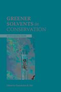 Greener Solvents in Conservation: An Introductory Guide (en Inglés)