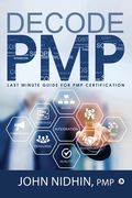 Decode PMP: Last Minute Guide for PMP Certification (en Inglés)