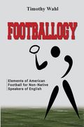 Footballogy: Elements of American Football for Non-Native Speakers of English: Elements of American Football for Non-Native Speaker