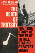 The Death of Trotsky: The True Story of the Plot to Kill Stalin's Greatest Enemy (en Inglés)
