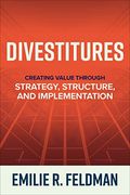 Divestitures: Creating Value Through Strategy, Structure, and Implementation (en Inglés)
