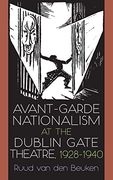 Avant-Garde Nationalism at the Dublin Gate Theatre, 1928-1940 (Irish Studies) (en Inglés)
