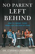 No Parent Left Behind: How to Parent Teens From Love Instead of Fear (en Inglés)