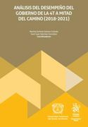 Análisis del Desempeño del Gobierno de la 4t a Mitad del Camino (2018-2021) (in Spanish)