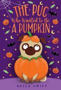 The Pug Who Wanted to Be a Pumpkin (en Inglés)